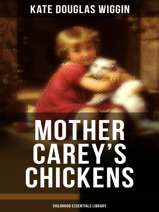 Title details for MOTHER CAREY'S CHICKENS (Children's Book Classic) by Kate Douglas Wiggin - Available